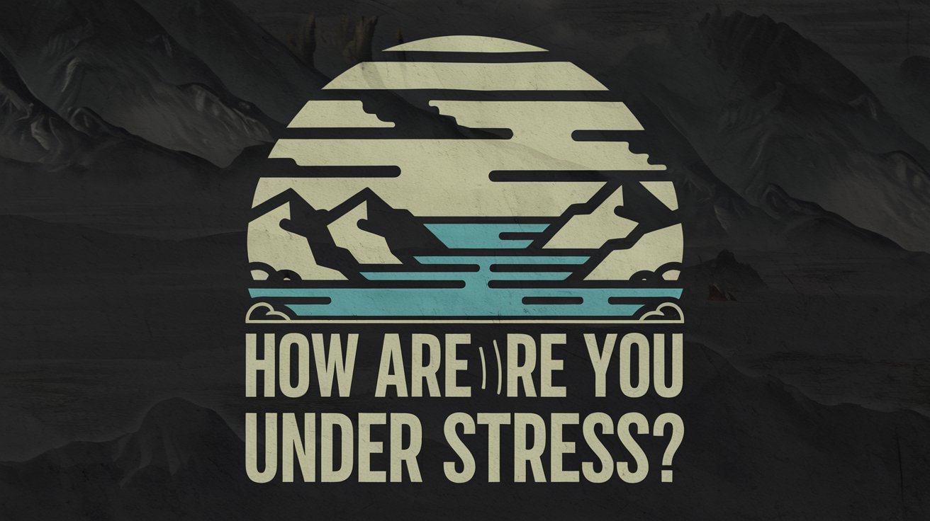 How Resilient Are You Under Stress,